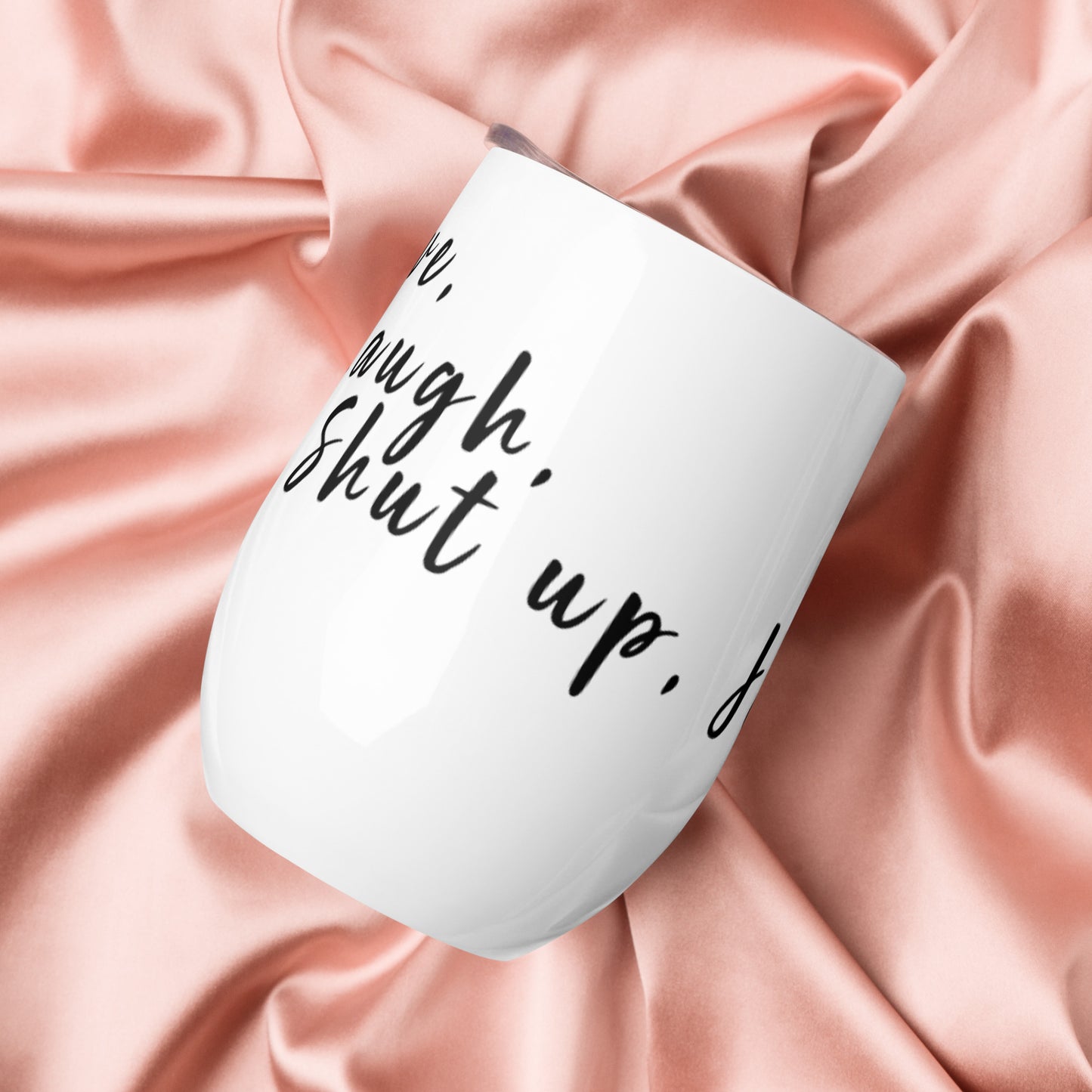 Live, Laugh, Shut up, Jed Wine tumbler