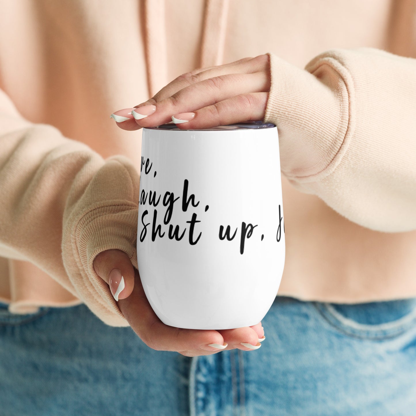 Live, Laugh, Shut up, Jed Wine tumbler