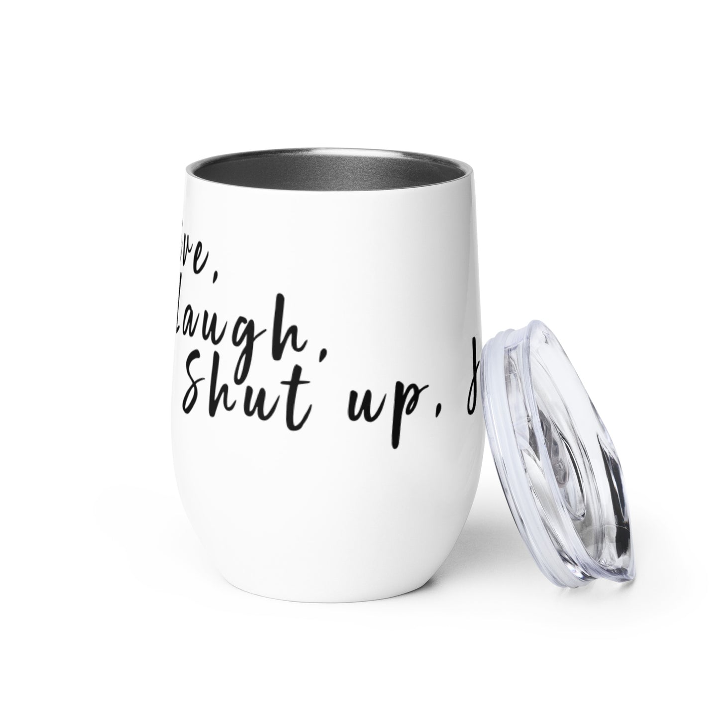 Live, Laugh, Shut up, Jed Wine tumbler