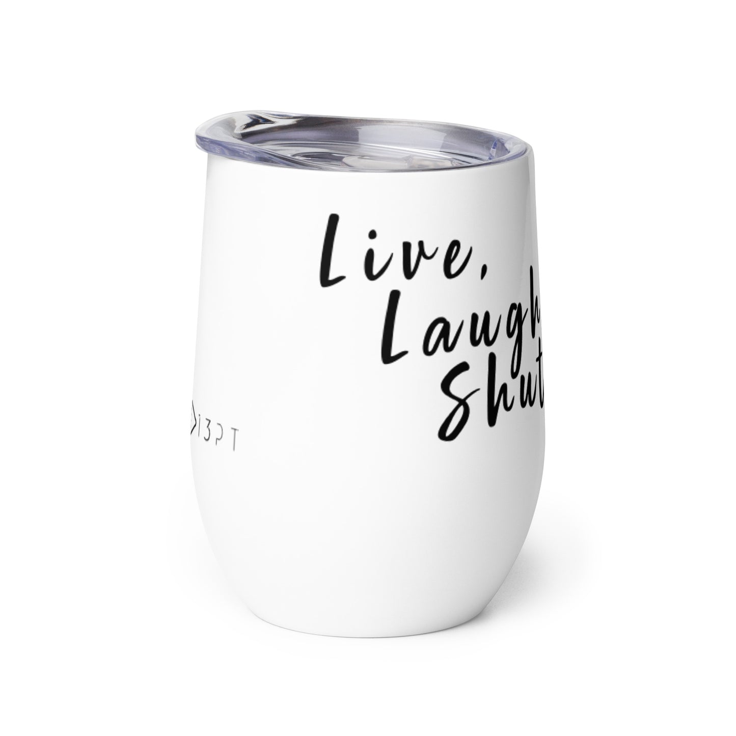 Live, Laugh, Shut up, Jed Wine tumbler